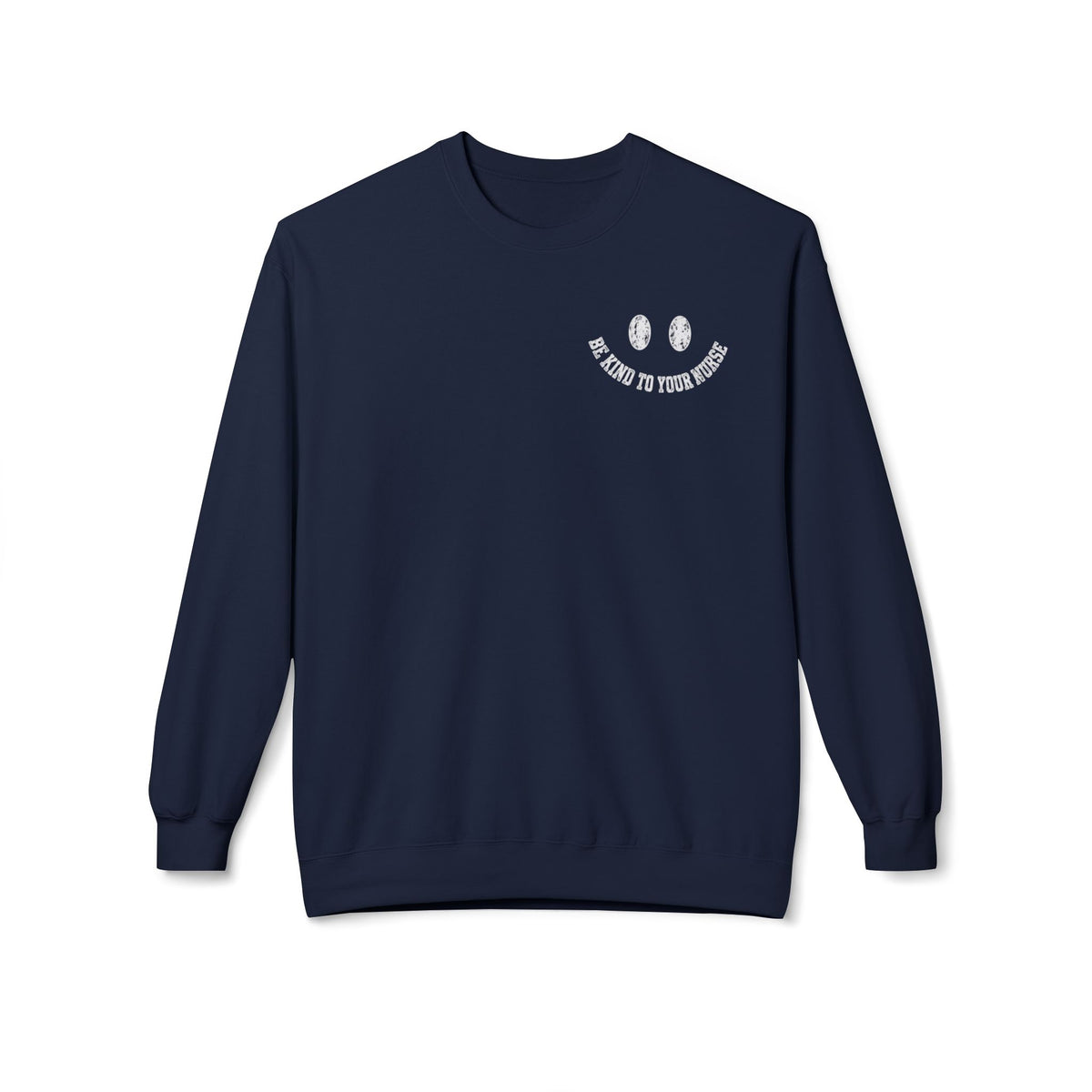 Be Kind To Your Nurse Crewneck