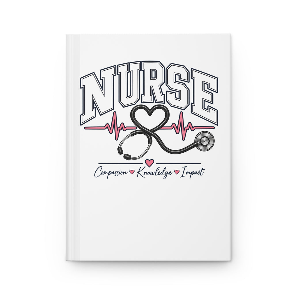 Nurse Hardcover Journal — Compassion • Knowledge • Impact Lined Notebook